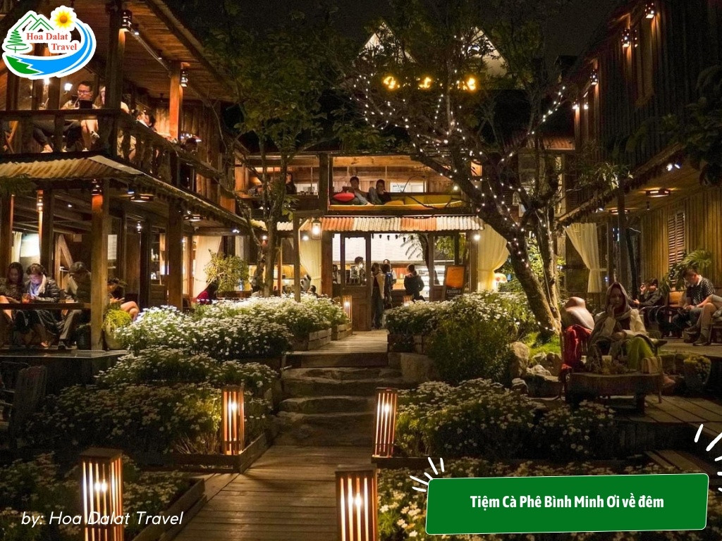 11+ Trải Nghiệm Hấp Dẫn Cho Chuyến Khám Phá "Đà Lạt Về Đêm" Lãng Mạn và Tiết Kiệm 14 Tiệm cà phê Bình Minh Ơi về đêm mang một không gian rất thơ mộng và yên bình